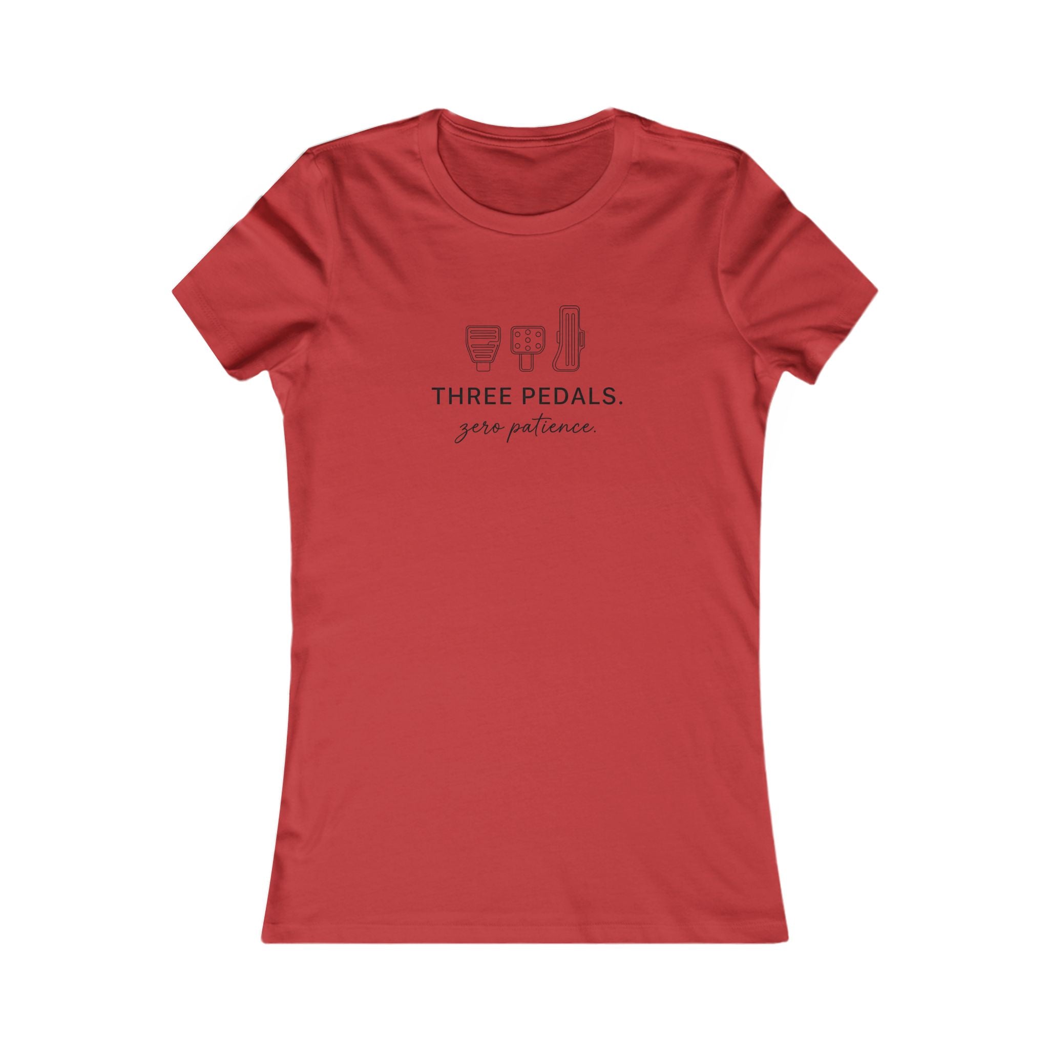 Women's Tee — Three Pedals, Zero Patience