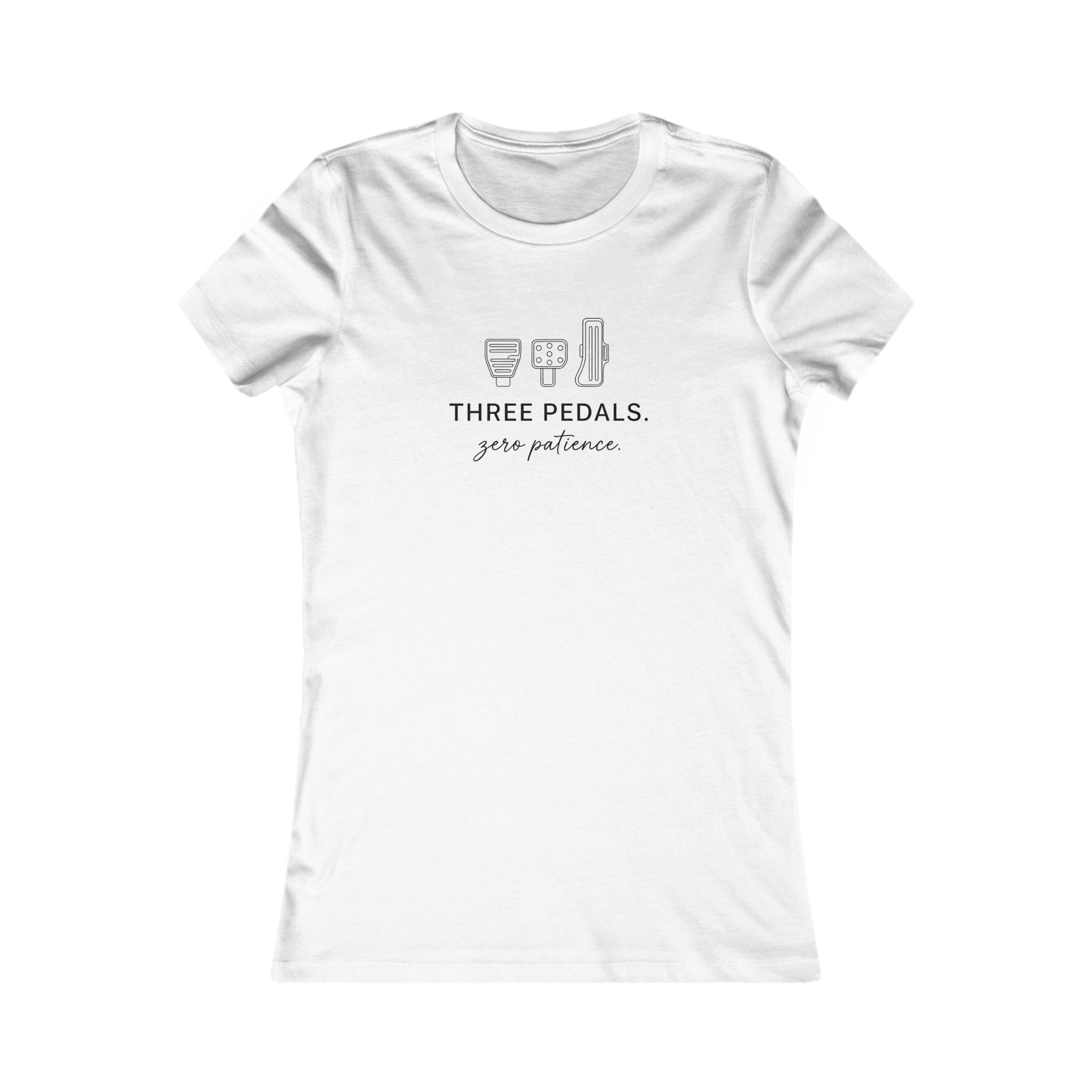 Women's Tee — Three Pedals, Zero Patience